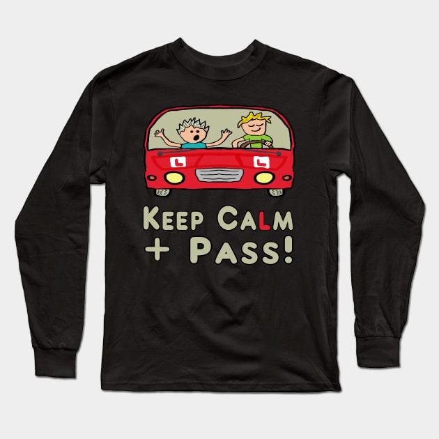 Keep Calm Driving Test Long Sleeve T-Shirt by Mark Ewbie